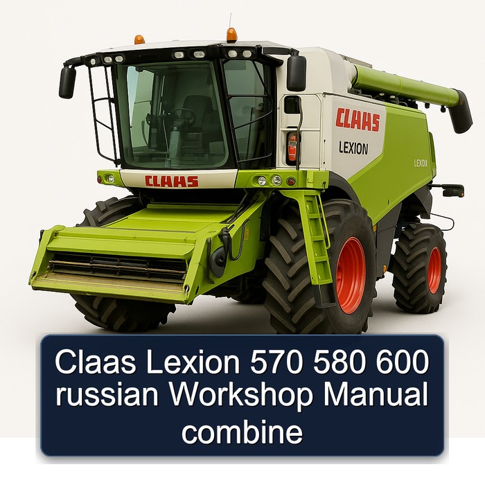 Claas Lexion 570 580 600 russian Workshop Manual combine