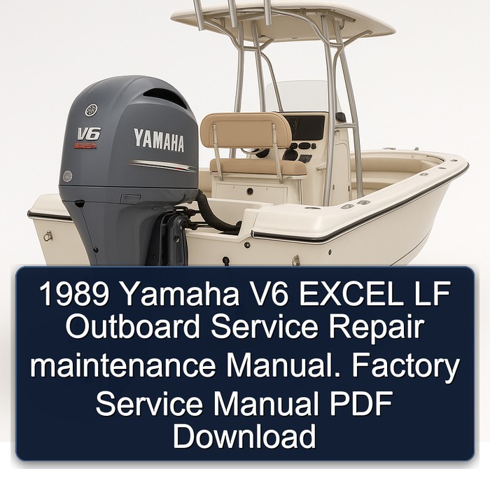 1989 Yamaha V6 EXCEL LF Outboard Service Repair maintenance Manual. Factory Service Manual PDF Download