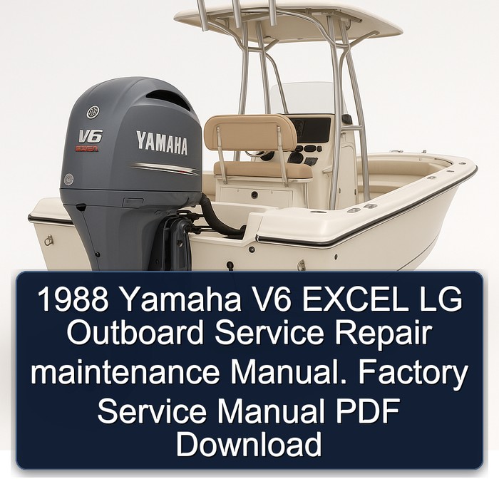 1988 Yamaha V6 EXCEL LG Outboard Service Repair maintenance Manual. Factory Service Manual PDF Download