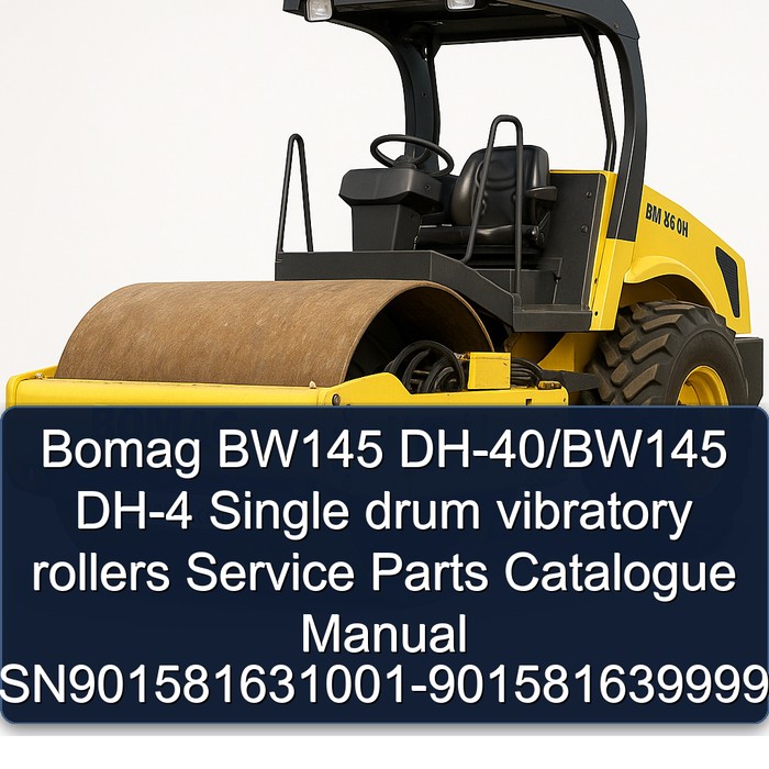 Bomag BW145 DH-40/BW145 DH-4 Single drum vibratory rollers Service Parts Catalogue Manual SN901581631001-901581639999