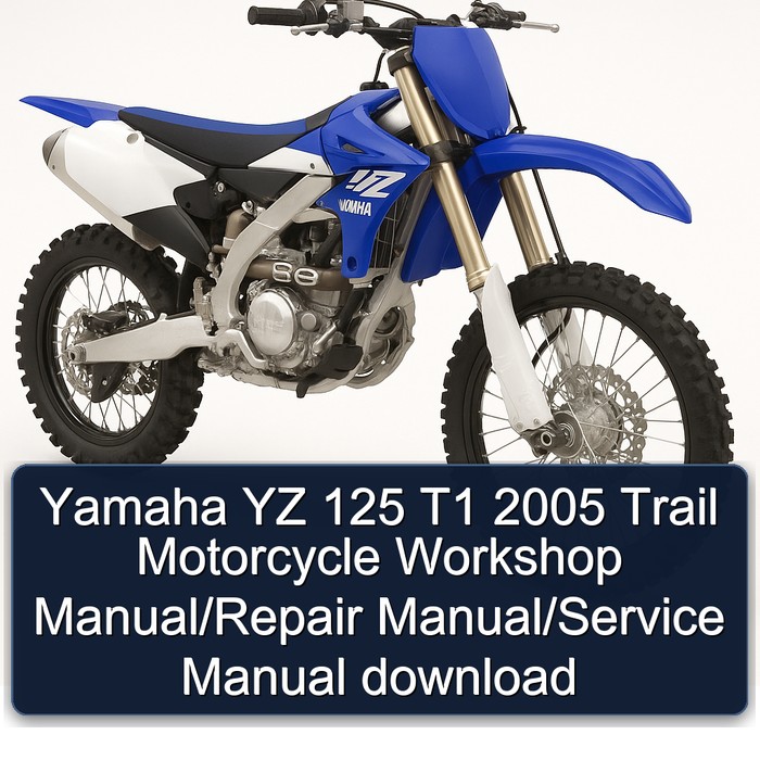Yamaha YZ 125 T1 2005 Trail Motorcycle Workshop Manual/Repair Manual/Service Manual download