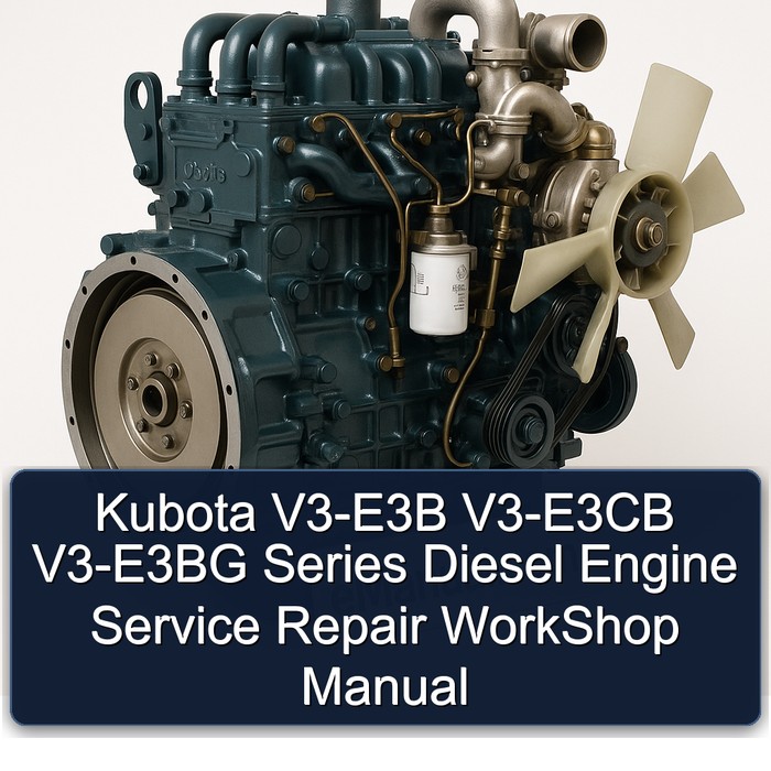 Kubota V3-E3B V3-E3CB V3-E3BG Series Diesel Engine Service Repair WorkShop Manual 