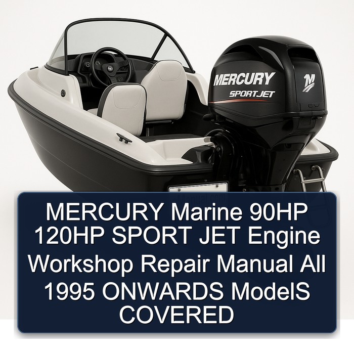 MERCURY Marine 90HP 120HP SPORT JET Engine Workshop Repair Manual All 1995 ONWARDS ModelS COVERED