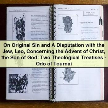 On Original Sin and a Disputation with the Jew Leo Concerning the Advent of Christ the Son of God: Two Theological Treatises PDF Download