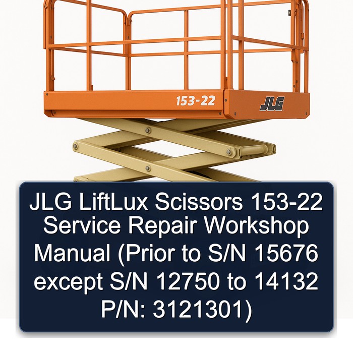 JLG LiftLux Scissors 153-22 Service Repair Workshop Manual  (Prior to S/N 15676 except S/N 12750 to 14132 P/N: 3121301)
