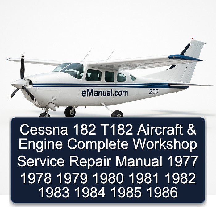 Cessna 182 T182 Aircraft & Engine Complete Workshop Service Repair Manual 1977 1978 1979 1980 1981 1982 1983 1984 1985 1986