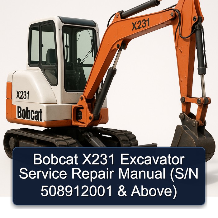 Bobcat X231 Excavator Service Repair Manual (S/N 508912001 & Above)