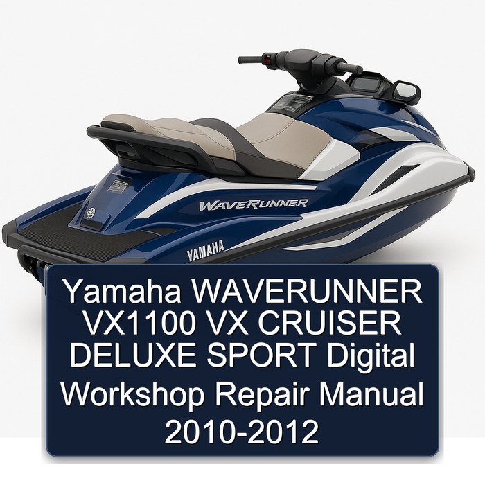 Yamaha WAVERUNNER VX1100 VX CRUISER DELUXE SPORT Digital Workshop Repair Manual 2010-2012
