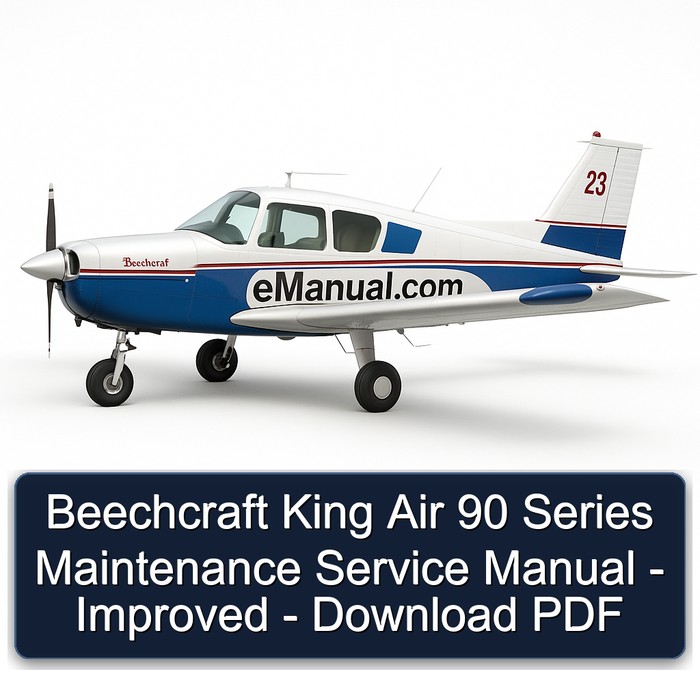 Beechcraft King Air 90 Series Maintenance Service Manual - Improved - Download PDF