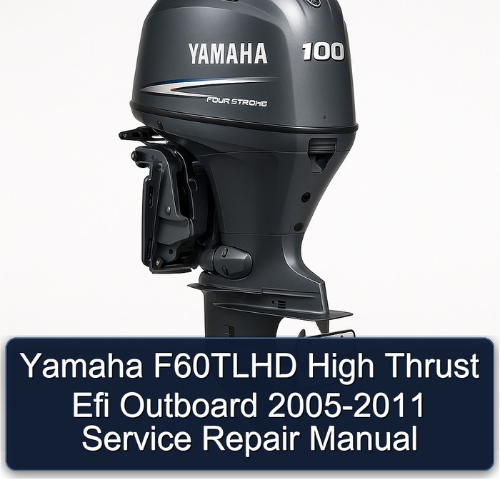 Yamaha F60TLHD High Thrust Efi Outboard 2005-2011 Service Repair Manual