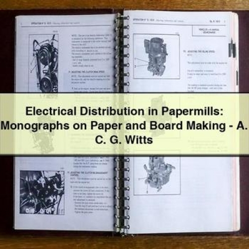 Electrical Distribution in Papermills: Monographs on Paper and Board Making - A. C. G. Witts PDF Download