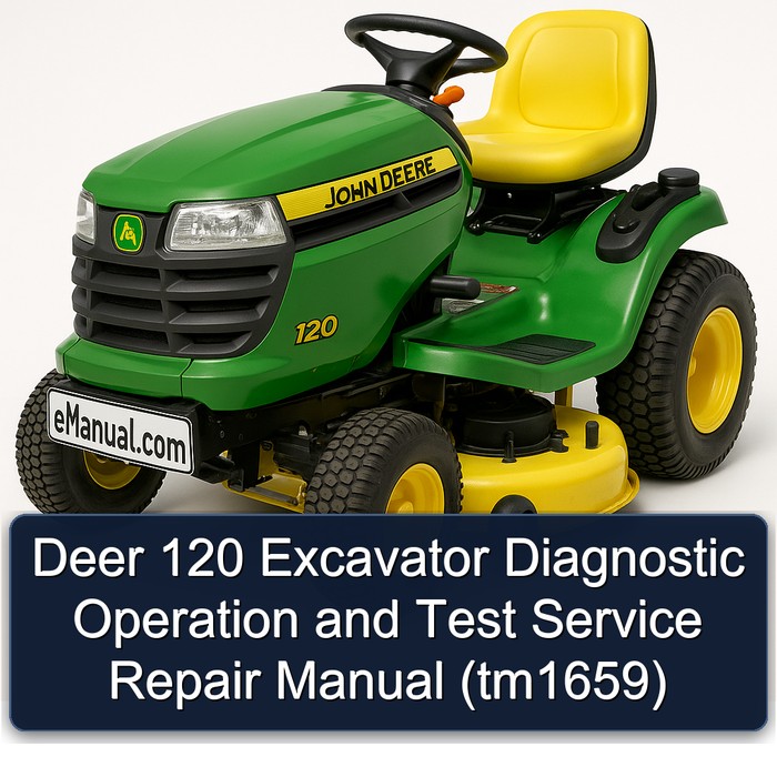 Deer 120 Excavator Diagnostic Operation and Test Service Repair Manual (tm1659)