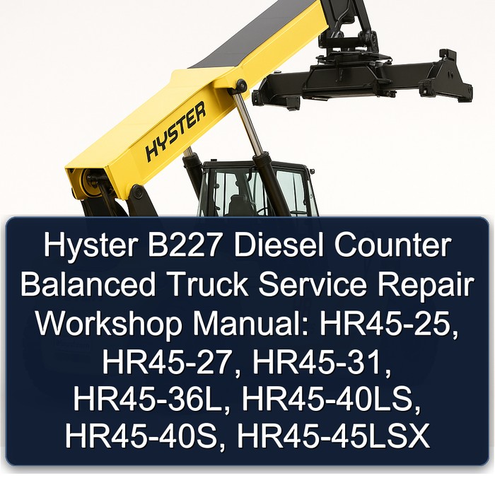 Hyster B227 (HR45) Diesel Gegengewichtswagen Service- und Reparaturhandbuch