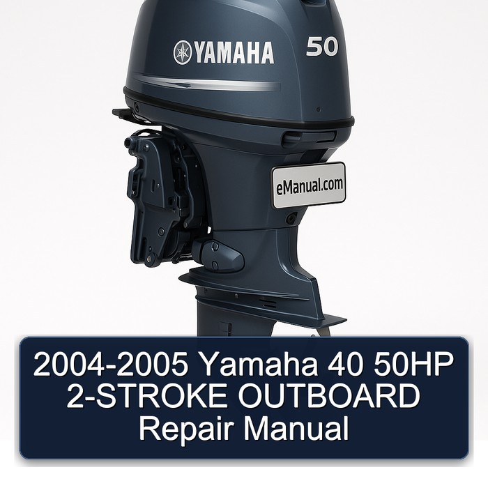 2004-2005 Yamaha 40 50HP 2-STROKE OUTBOARD Repair Manual