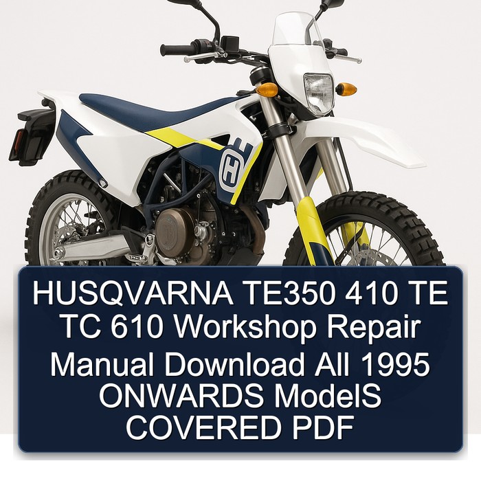 HUSQVARNA TE350 410 TE TC 610 Workshop Repair Manual Download All 1995 ONWARDS ModelS COVERED PDF