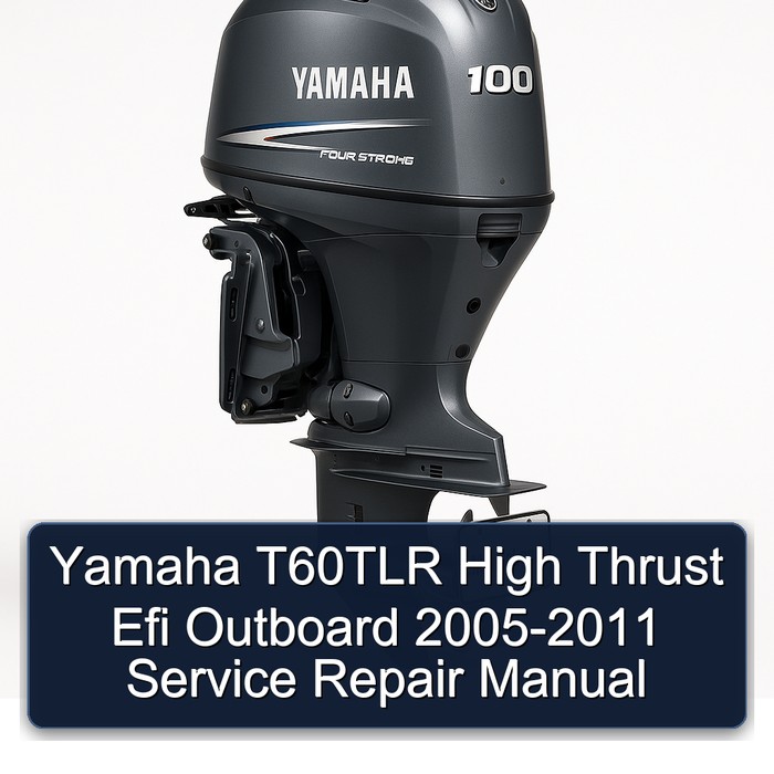 Yamaha T60TLR High Thrust Efi Outboard 2005-2011 Service Repair Manual