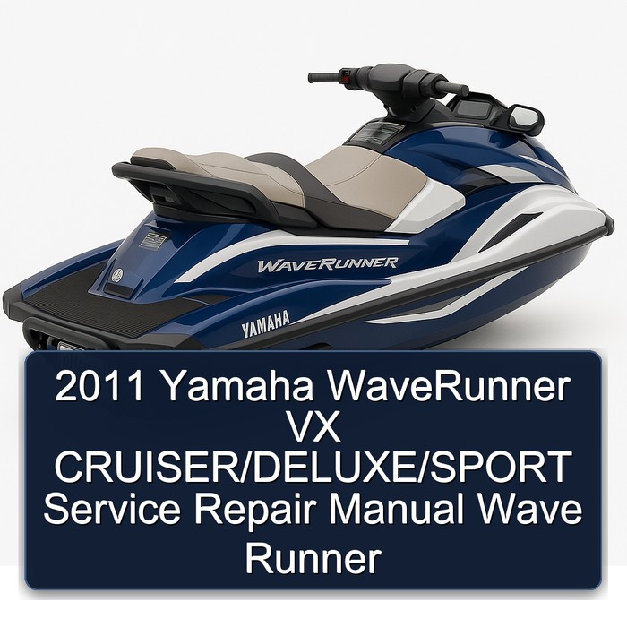 2011 Yamaha WaveRunner VX CRUISER/DELUXE/SPORT Service Repair Manual Wave Runner
