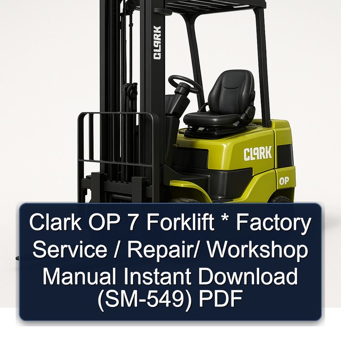 Clark OP 7 Forklift * Factory Service / Repair/ Workshop Manual Instant Download (SM-549) PDF