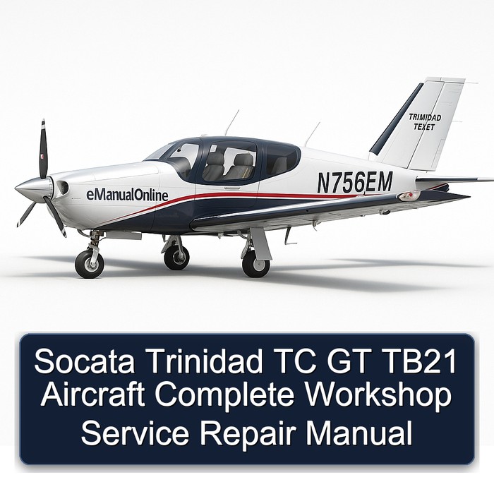 Socata Trinidad TC GT TB21 Aircraft Complete Workshop Service Repair Manual 
