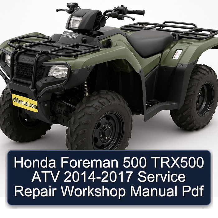 Honda Foreman 500 TRX500 ATV 2014-2017 Service Repair Workshop Manual Pdf