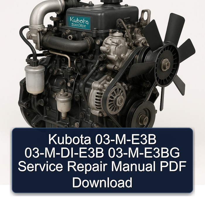 Kubota 03-M-E3B 03-M-DI-E3B 03-M-E3BG Service Repair Manual PDF Download