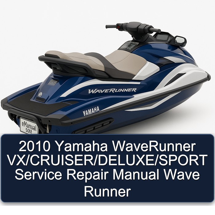 2010 Yamaha WaveRunner VX/CRUISER/DELUXE/SPORT Service Repair Manual Wave Runner
