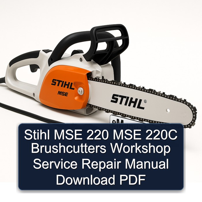 Stihl Mse 220 Mse 220C Brushcutters Workshop Service Repair Manual PDF Download