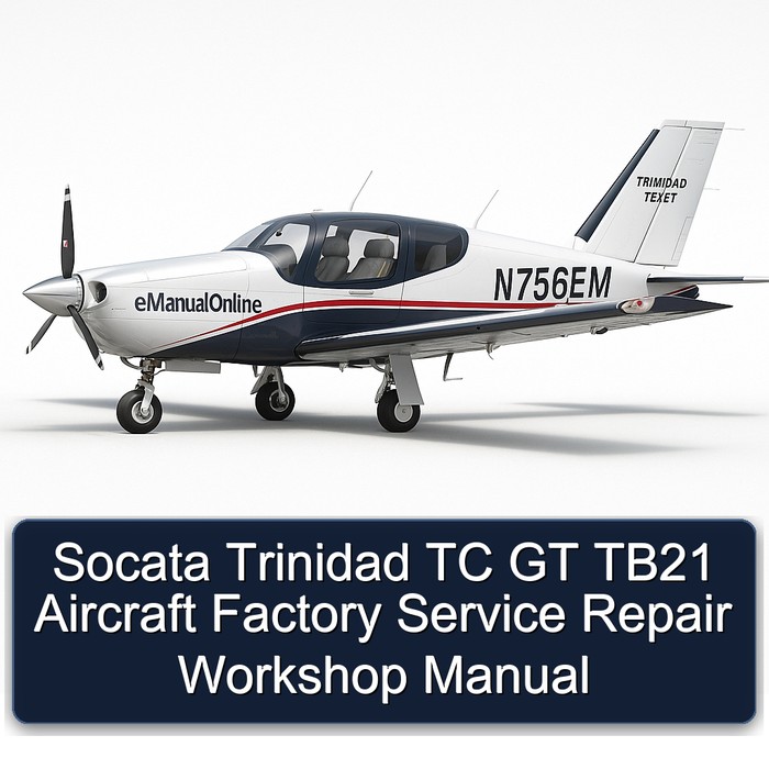 Socata Trinidad TC GT TB21 Aircraft Factory Service Repair Workshop Manual 