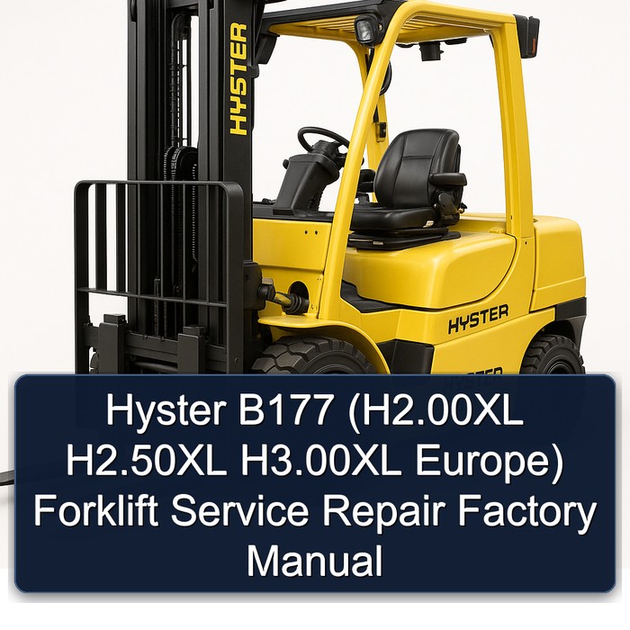 Hyster B177 (H2.00XL H2.50XL H3.00XL Europe) Forklift Service Repair Factory Manual