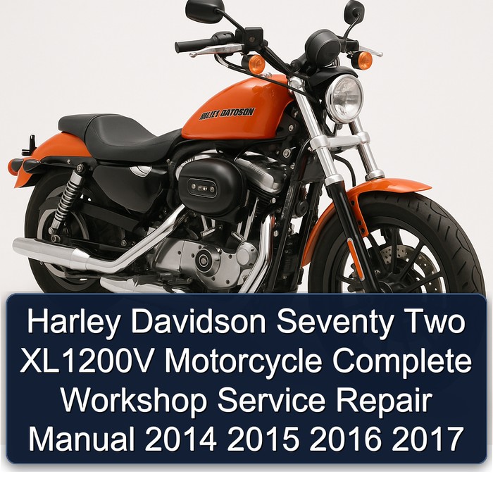 Harley Davidson Seventy Two XL1200V Motorcycle Manual completo de servicio y reparación del taller 2014 2015 2016 2017