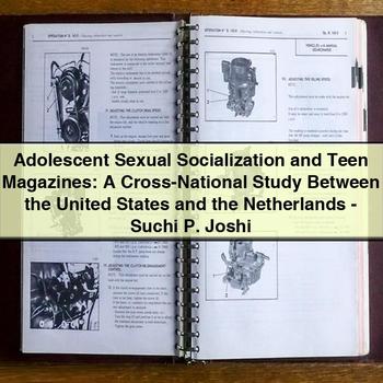 Adolescent Sexual Socialization and Teen Magazines: a Cross-National Study Between the United States and the Netherlands - Suchi P. Joshi PDF Download