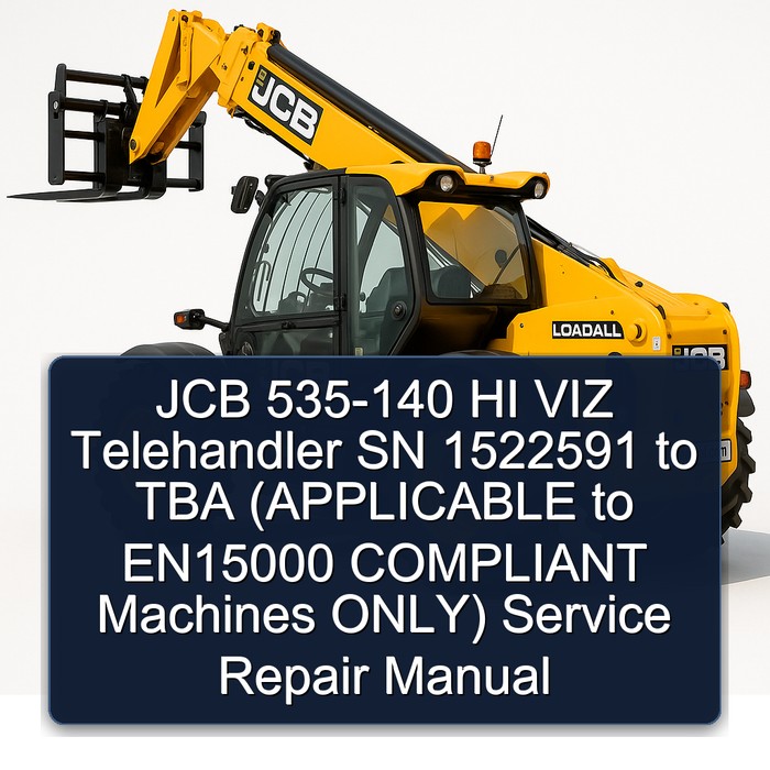 JCB 535-140 HI VIZ Telehandler SN 1522591 to TBA (APPLICABLE to EN15000 COMPLIANT Machines ONLY) Service Repair Manual 
