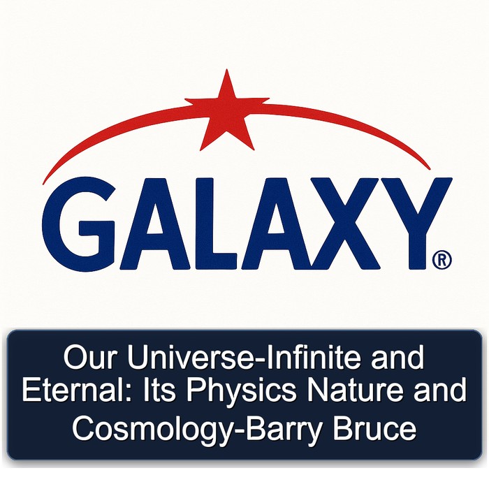 Our Universe-Infinite and Eternal: Its Physics Nature and Cosmology-Barry Bruce