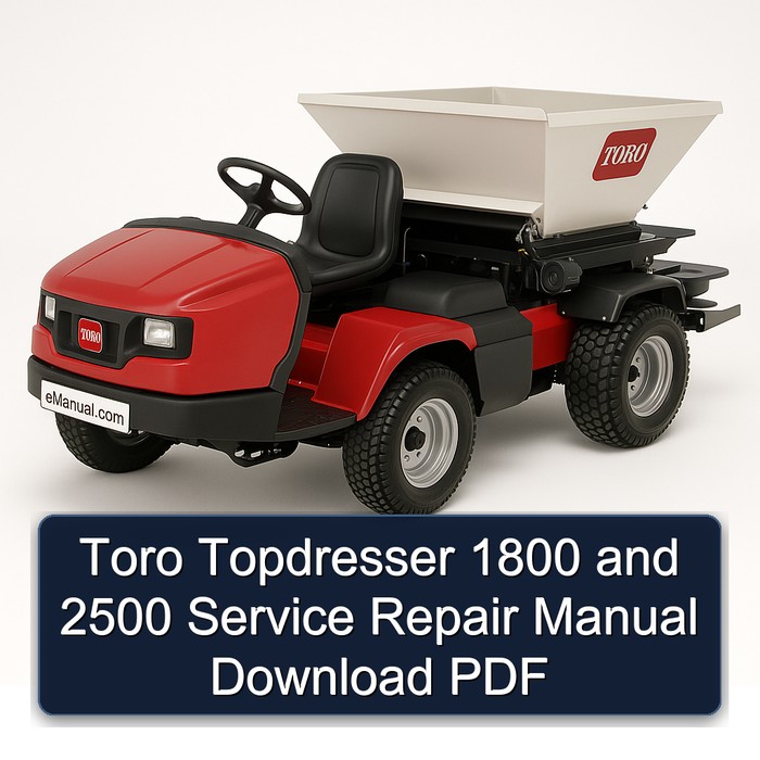 Toro Topdresser 1800 and 2500 Service Repair Manual Download PDF