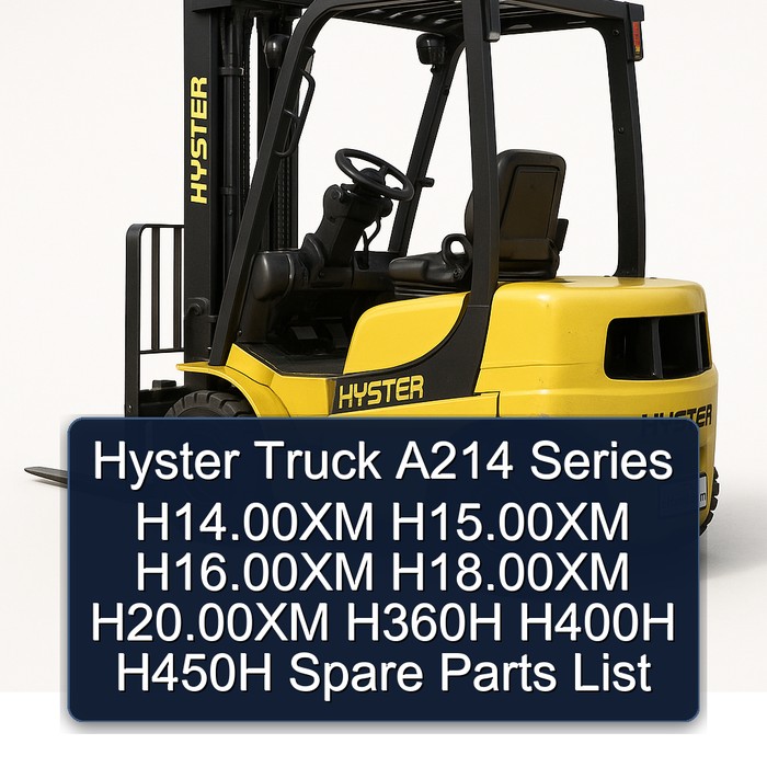 Hyster Truck A214 Series H14.00XM H15.00XM H16.00XM H18.00XM H20.00XM H360H H400H H450H Spare Parts List