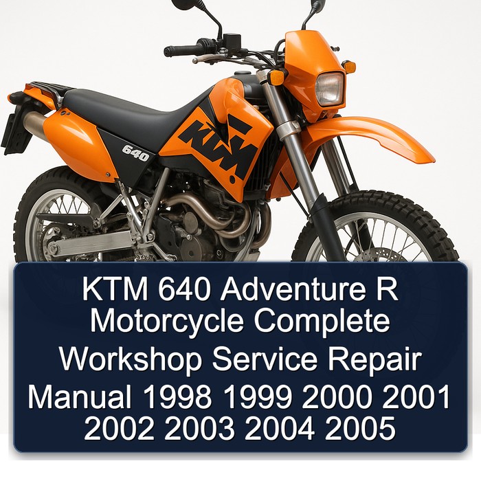 KTM 640 Adventure R Motorcycle Manual completo de servicio y reparación del taller 1998 1999 2000 2001 2002 2003 2004 2005