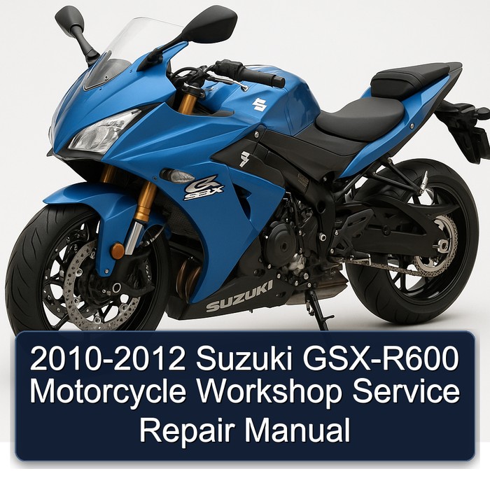2010-2012 Suzuki GSX-R600 Motorcycle Workshop Manual de servicio y reparación