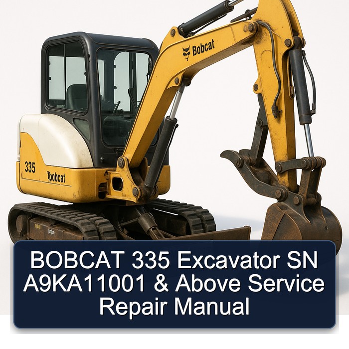 BOBCAT 335 Excavator SN A9KA11001 & Above Service Repair Manual