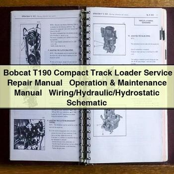 Bobcat T190 Compact Track Loader Service Repair Manual, Operation & Maintenance Manual, Wiring/Hydraulic/Hydrostatic Schematic