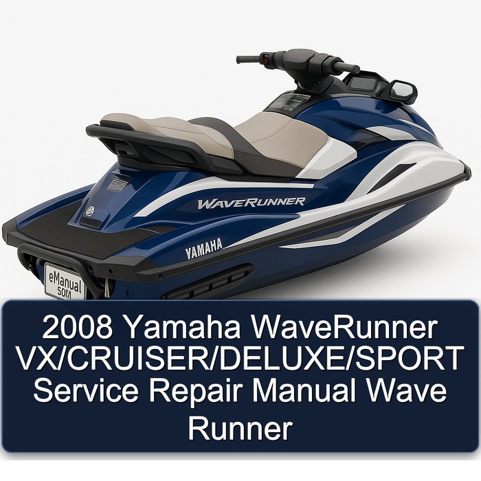 2008 Yamaha WaveRunner VX/CRUISER/DELUXE/SPORT Service Repair Manual Wave Runner