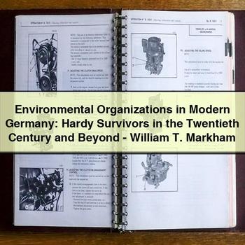 Environmental Organizations in Modern Germany: Hardy Survivors in the Twentieth Century and Beyond-William T. Markham PDF Download