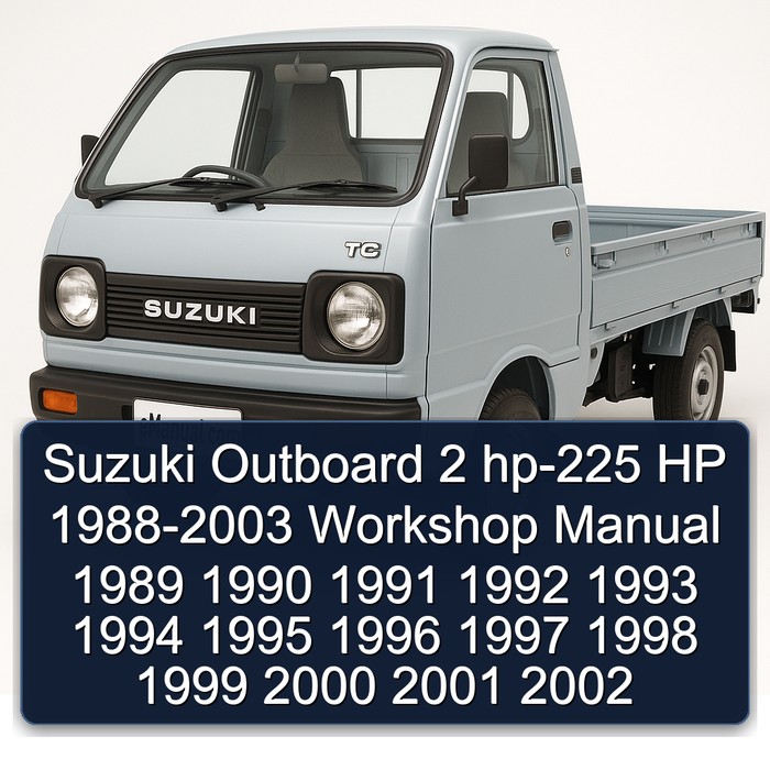 Suzuki Outboard 2 hp-225 HP 1988-2003 Workshop Manual 1989 1990 1991 1992 1993 1994 1995 1996 1997 1998 1999 2000 2001 2002