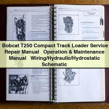 Bobcat T250 Compact Track Loader Service Repair Manual, Operation & Maintenance Manual, Wiring/Hydraulic/Hydrostatic Schematic