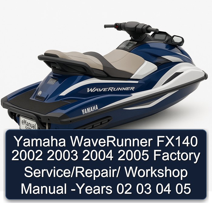 Yamaha WaveRunner FX140 2002 2003 2004 2005 Factory Service/Repair/ Workshop Manual -Years 02 03 04 05