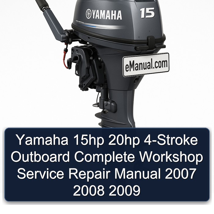 Yamaha 15hp 20hp 4-Stroke Outboard Complete Workshop Service Repair Manual 2007 2008 2009 