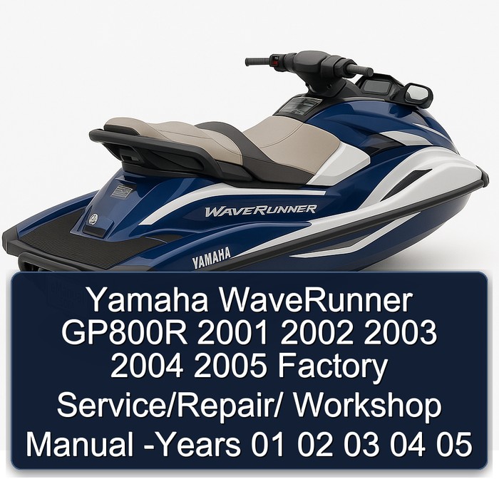 Yamaha WaveRunner GP800R 2001 2002 2003 2004 2005 Factory Service/Repair/ Workshop Manual -Years 01 02 03 04 05