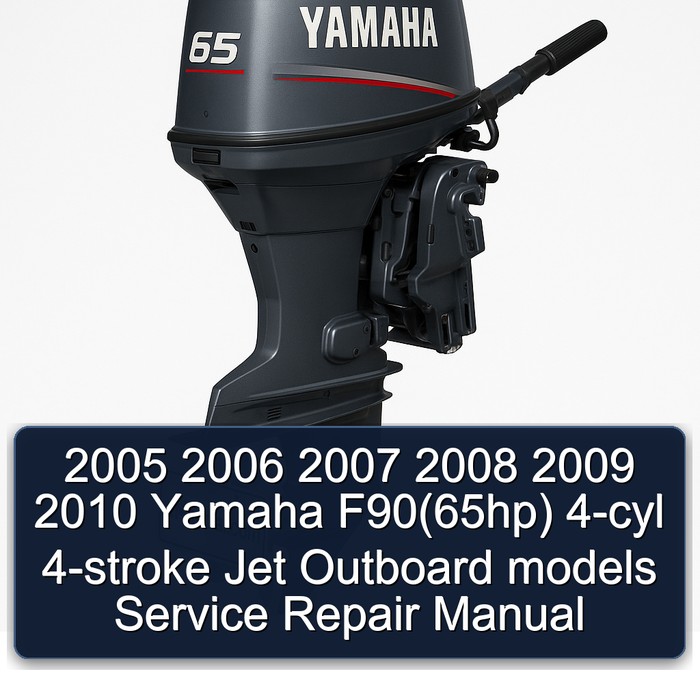 2005 2006 2007 2008 2009 2010 Yamaha F90(65hp) 4-cyl 4-stroke Jet Outboard models Service Repair Manual