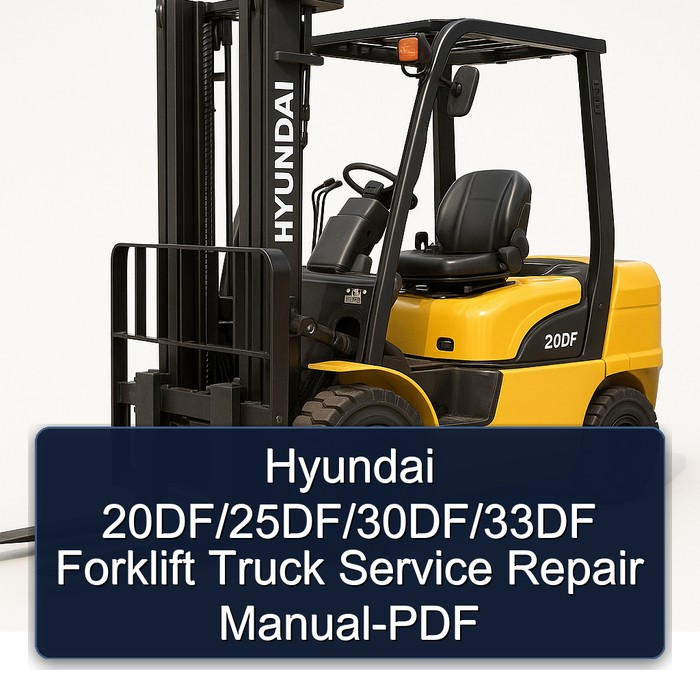 Hyundai 20DF/25DF/30DF/33DF Forklift Truck Manual de servicio y reparación-PDF
