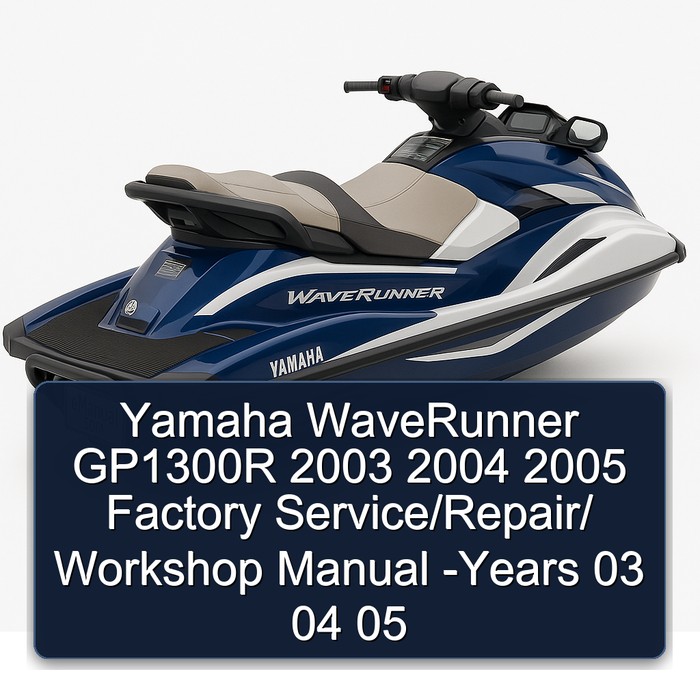 Yamaha WaveRunner GP1300R 2003 2004 2005 Factory Service/Repair/ Workshop Manual -Years 03 04 05