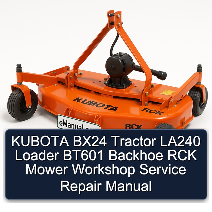 KUBOTA BX24 Tractor LA240 Loader BT601 Backhoe RCK Mower Workshop Service Repair Manual